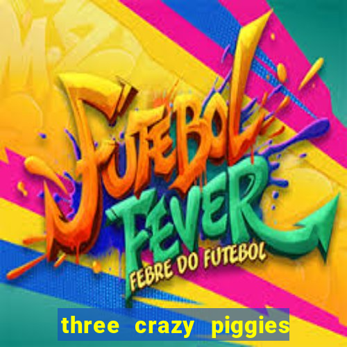 three crazy piggies onde jogar